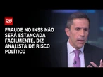 Análise: Fraude no INSS não será estancada facilmente | WW