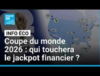 Coupe du monde 2026 : qui gagnera le jackpot financier ? • FRANCE 24