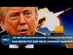 UKRAINE-KRIEG: "Es gibt drei wichtige Dinge" Ultimatum für Putin! Das bedeutet der neue Trump-Hammer