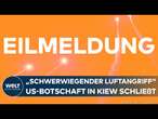 PUTINS KRIEG: US-Botschaft in Kiew schließt – Warnung vor schwerwiegendem Luftangriff | EILMELDUNG