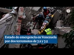 Estado de emergencia en Venezuela tras dos grandes terremotos de 7,2 y 7,5
