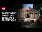 Parque museu Goeldi une educação e preservação | CNN PRIME TIME