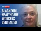 Watch live: Blackpool healthcare workers sentenced for unlawfully sedating patients