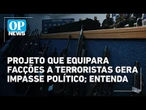 Projeto antiterrorismo gera disputa entre Congresso e Governo Lula | O POVO News