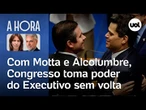 Congresso toma poder do Executivo sem volta | A Hora com Thais Bilenky e José Roberto de Toledo