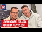 EKSLUZYWNY WYWIAD z Robertem Lewandowskim. Tego jeszcze NIGDZIE NIE MÓWIŁ! | FAKT