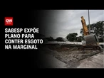 Sabesp apresenta plano de ação para conter esgoto na Marginal Tietê | CNN NOVO DIA