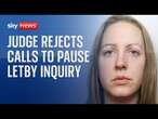 Judge refuses to suspend Lucy Letby inquiry