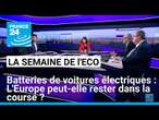 Batteries de voitures électriques : L'Europe peut-elle rester dans la course ? • FRANCE 24