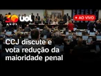 CCJ da Câmara discute e vota a redução da maioridade penal de 18 para 16 anos; assista ao vivo