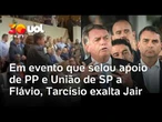 Em evento que selou apoio de PP e União de SP a Flávio, Tarcísio exalta Bolsonaro: 'Aprendi muito'