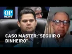Delação do Banco Master: Revelações que podem abalar Alcolumbre e o PT da Bahia | OP NEWS