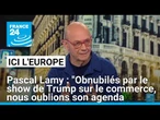 Pascal Lamy : "Obnubilés par le show de Trump sur le commerce, nous oublions son agenda politique"