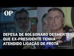 Defesa de Bolsonaro desmente que ex-presidente tenha atendido ligação de Alexandre Frota