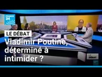 Vladimir Poutine : déterminé à intimider ? • FRANCE 24