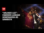 Morte de Arlindo Cruz: Famosos lançam música em homenagem ao cantor | CNN 360º