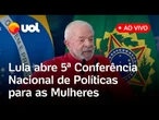 Lula participa da abertura da Conferência Nacional de Políticas para as Mulheres; assista ao vivo