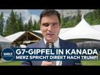 KANADA: Rede auf G7-Gipfel! Merz spricht direkt nach Trump! "Ist protokollarisch auch interessant!"