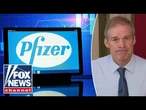 'Not a coincidence': Jim Jordan launches major probe into timing of Pfizer's vaccine