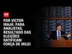 Análise: Para analistas, resultado das eleições ratificam força de Milei | BASTIDORES CNN