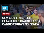 AO VIVO: Sem Ciro e Michelle, Flávio Bolsonaro lança candidaturas no Ceará | OP NEWS