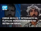 Chega ao RJ o 1º integrante da flotilha humanitária que foi detido em Israel | O POVO News