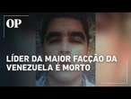 Niño Guerrero, líder da maior facção criminosa da Venezuela, é morto em operação dos EUA