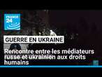 Rare rencontre entre les médiateurs russe et ukrainien aux droits humains • FRANCE 24