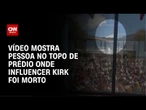 Vídeo: Pessoa é vista no topo de prédio onde influencer pró-Trump foi morto | CNN BRASIL