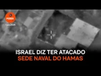 Israel diz ter atacado sede naval do Hamas