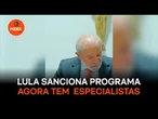 Lula sanciona Agora Tem Especialistas para reduzir filas do SUS