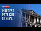 UK interest rate cut from 4.75% to 4.5% in widely anticipated move