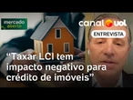 Abrainc: Com fim da isenção de LCI, menos brasileiros conseguirão comprar imóveis | Mercado Aberto