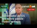 Lula lança pacote com crédito de R$ 30 bi contra tarifaço; entrevista com governador do ES + ao vivo