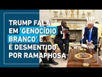 Trump exibe vídeos falsos e constrange presidente da África do Sul em reunião na Casa Branca