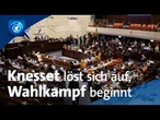 Legislaturperiode in Israel endet: Knesset löst sich auf, Wahlkampf beginnt
