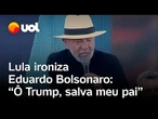 Lula imita Eduardo Bolsonaro e debocha do deputado: 'Ô Trump, salva meu pai da prisão'; vídeo