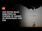 Análise: Ministério da Fazenda vê chance de negociação com EUA | BASTIDORES CNN
