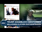 WILDE GERÜCHTE: Millionen glauben, Donald Trump sei tot – Google-Suche explodiert weltweit