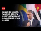 Fórum de Lisboa: Tarcísio vê crime organizado como ameaça maior que risco fiscal | BASTIDORES