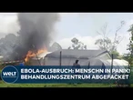 KONGO: EBOLA-Behandlungszentrum niedergebrannt – Virus versetzt Region in Panik!