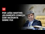 Análise: Julgamento começa com incógnita sobre Fux | CNN NOVO DIA