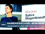 BSW: Partei startet Namenssuche - Sahra Wagenknechts streicht ihren Namen aus der Partei!
