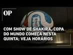 Com show de shakira, copa do mundo começa nesta quinta; veja horários