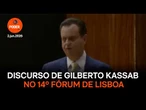 Discurso de Gilberto Kassab no 14º Fórum de Lisboa
