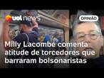 Gaviões e torcedores da Corinthians e Santos barrando bolsonaristas é atitude legítima, diz Milly