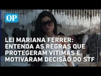 Entenda a Lei Mariana Ferrer, usada pelo STF para reabrir o caso da influenciadora
