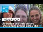 Trêve à Gaza : libération des trois otages israéliennes prévue après 16h (heure locale)