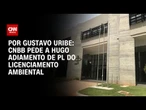 CNBB pede a Hugo adiamento de PL do licenciamento ambiental | BASTIDORES CNN