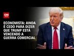 Ainda é cedo para dizer que Trump está vencendo a guerra comercial, diz economista | WW